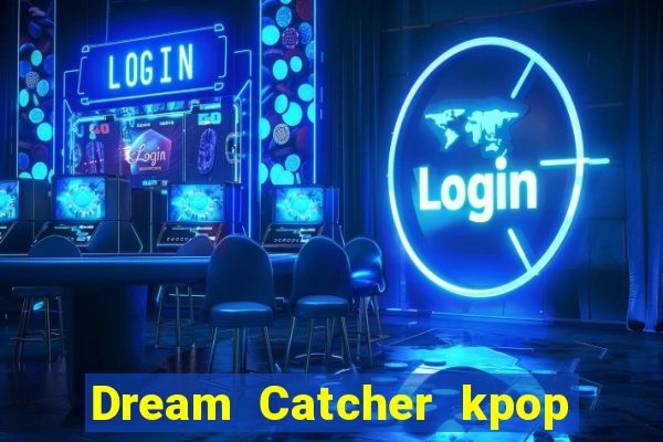 Dream Catcher kpop dreamcatcher kpop lightstick